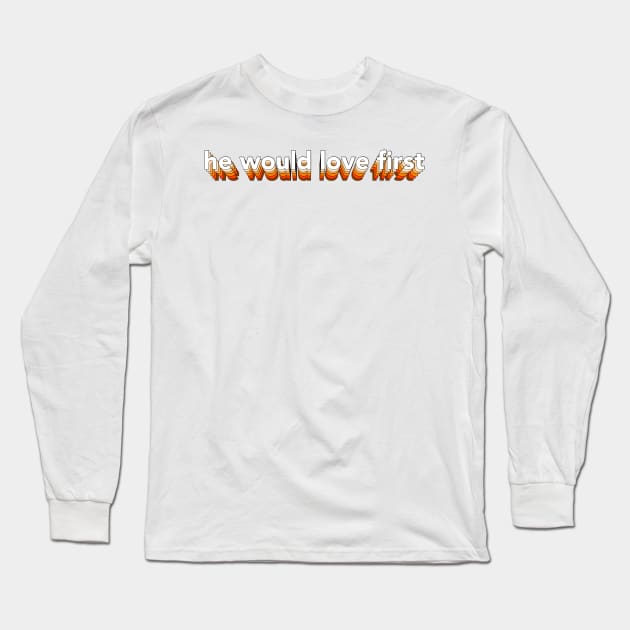 he would love first x hwlf Long Sleeve T-Shirt by mansinone3